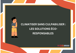 Climatiser sans culpabiliser : les solutions éco-responsables